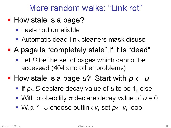 More random walks: “Link rot” § How stale is a page? § Last-mod unreliable