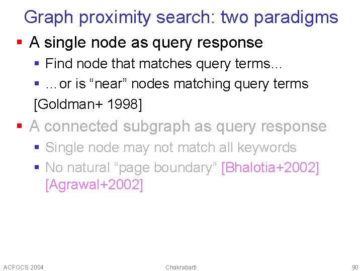 Graph proximity search: two paradigms § A single node as query response § Find