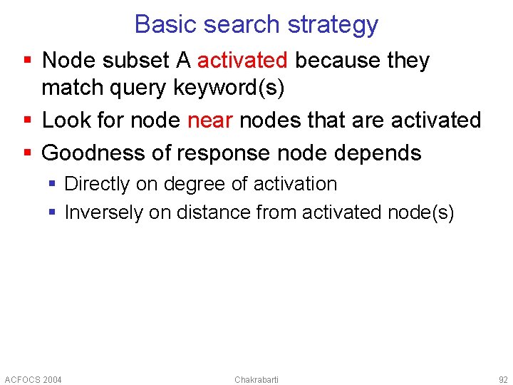 Basic search strategy § Node subset A activated because they match query keyword(s) §