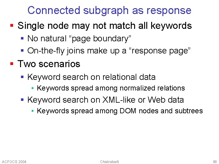 Connected subgraph as response § Single node may not match all keywords § No