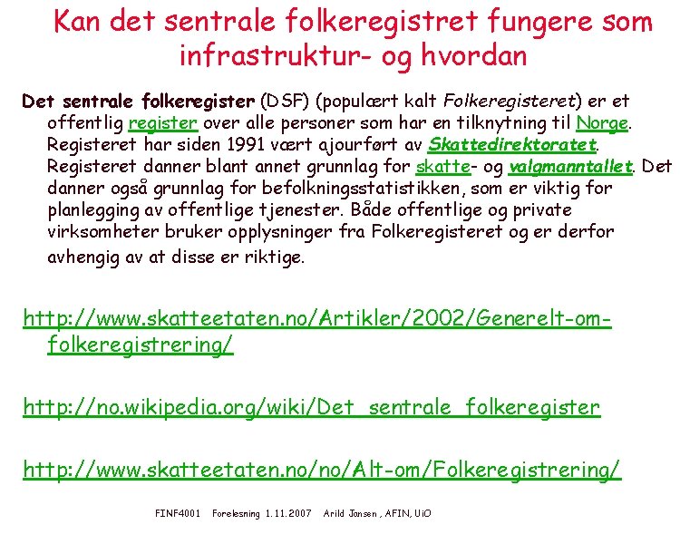 Kan det sentrale folkeregistret fungere som infrastruktur- og hvordan Det sentrale folkeregister (DSF) (populært