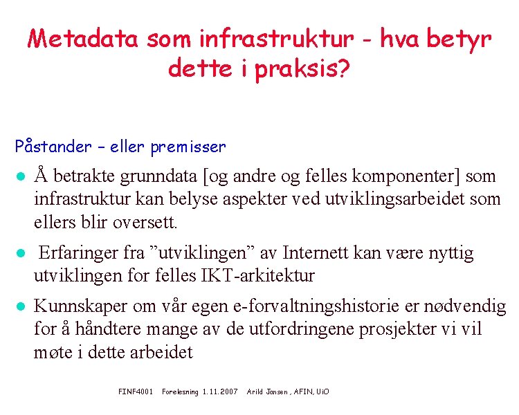 Metadata som infrastruktur - hva betyr dette i praksis? Påstander – eller premisser l