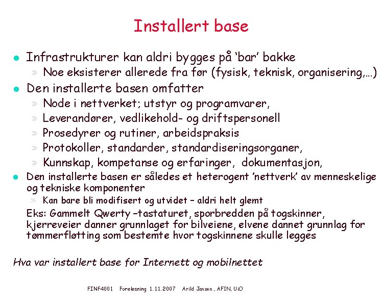 Installert base l Infrastrukturer kan aldri bygges på ‘bar’ bakke » Noe eksisterer allerede