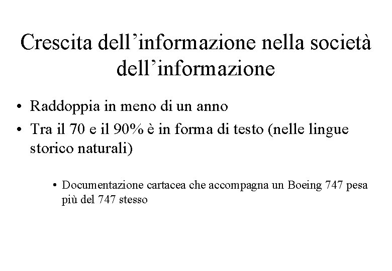 Crescita dell’informazione nella società dell’informazione • Raddoppia in meno di un anno • Tra