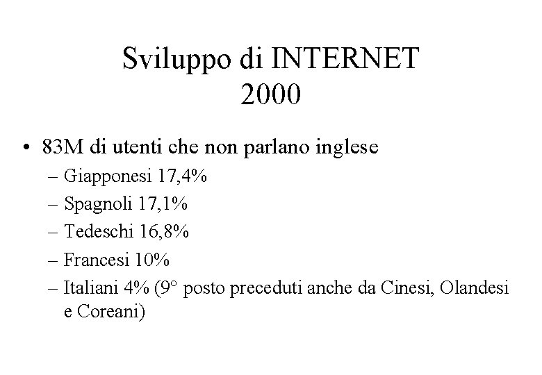 Sviluppo di INTERNET 2000 • 83 M di utenti che non parlano inglese –