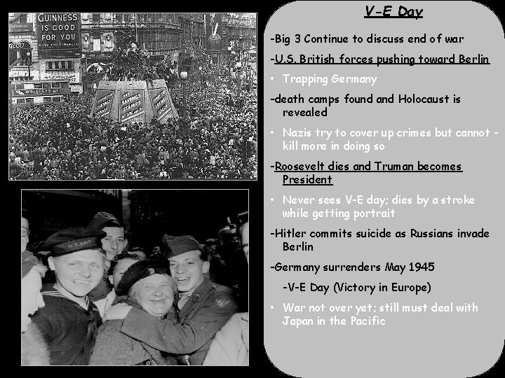 V-E Day -Big 3 Continue to discuss end of war -U. S. British forces