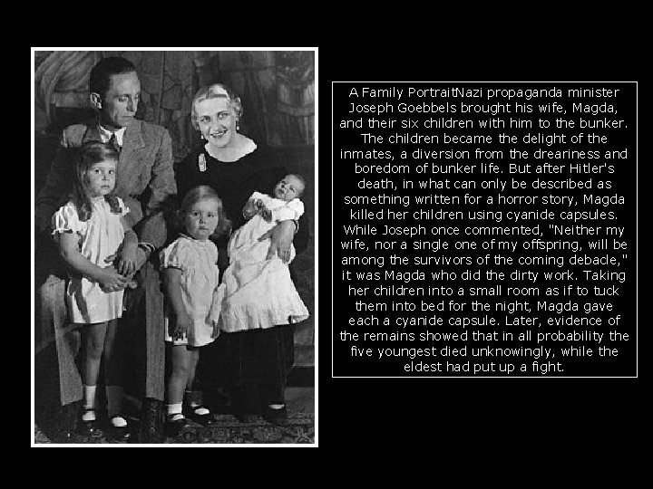 A Family Portrait. Nazi propaganda minister Joseph Goebbels brought his wife, Magda, and their