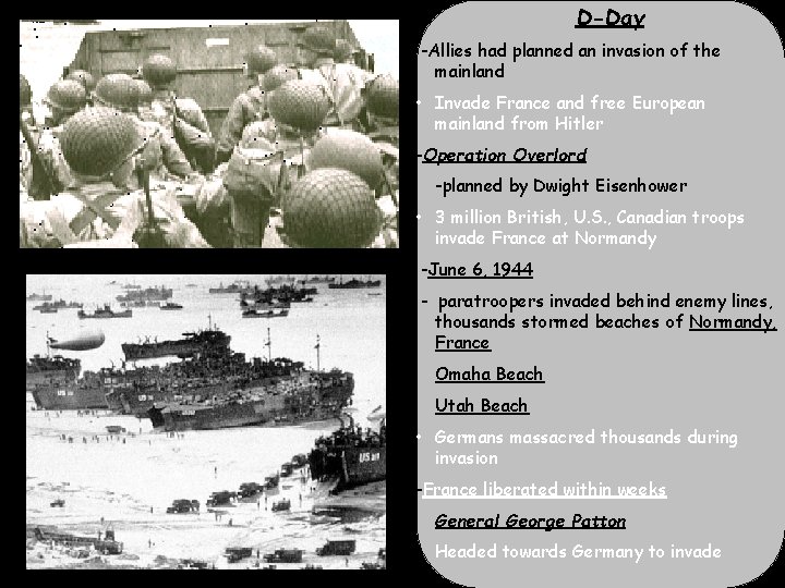 D-Day -Allies had planned an invasion of the mainland • Invade France and free