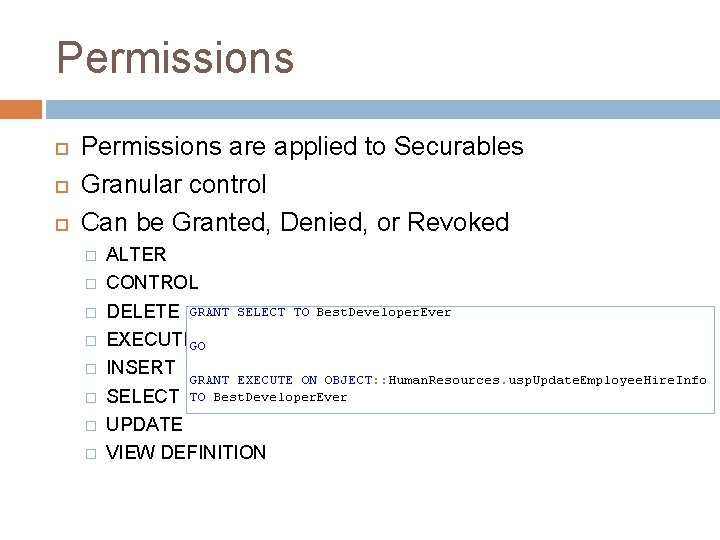 Permissions are applied to Securables Granular control Can be Granted, Denied, or Revoked �