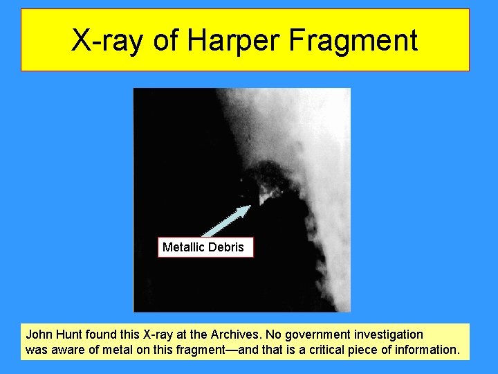 X-ray of Harper Fragment Metallic Debris John Hunt found this X-ray at the Archives. X-ray of Harper Fragment Metallic Debris John Hunt found this X-ray at the Archives.