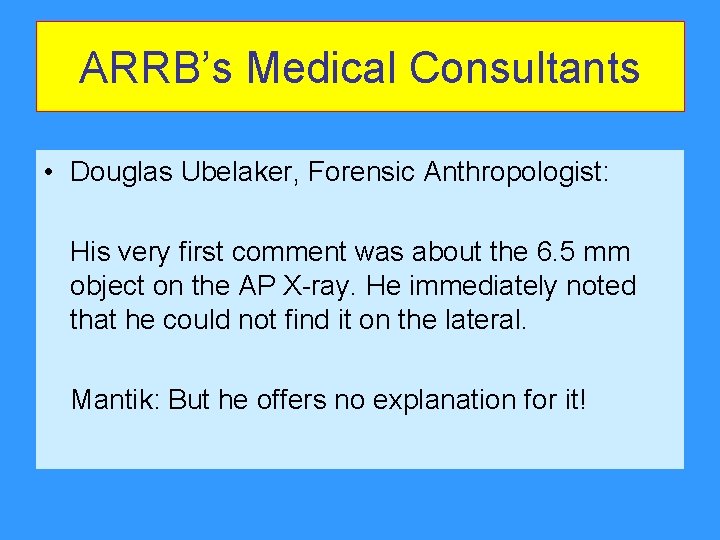 ARRB’s Medical Consultants • Douglas Ubelaker, Forensic Anthropologist: His very first comment was about ARRB’s Medical Consultants • Douglas Ubelaker, Forensic Anthropologist: His very first comment was about
