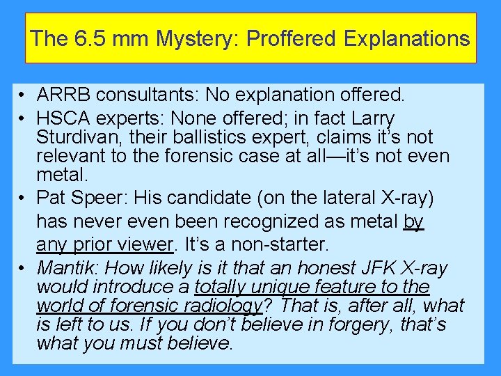The 6. 5 mm Mystery: Proffered Explanations • ARRB consultants: No explanation offered. • The 6. 5 mm Mystery: Proffered Explanations • ARRB consultants: No explanation offered. •