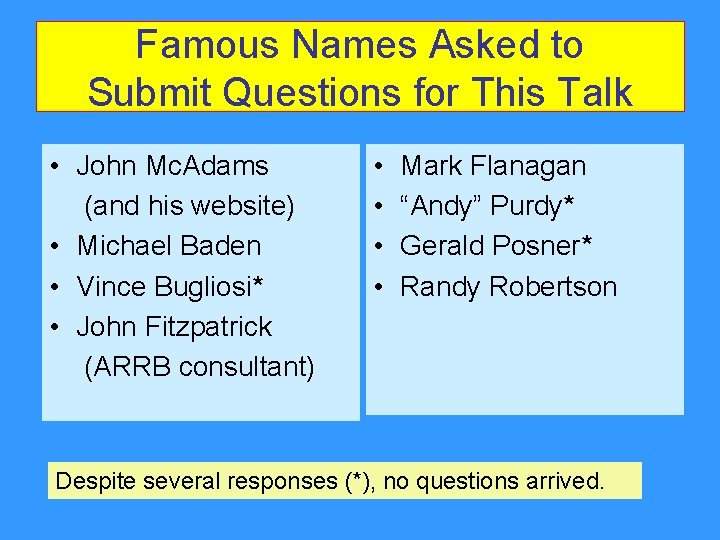 Famous Names Asked to Submit Questions for This Talk • John Mc. Adams (and Famous Names Asked to Submit Questions for This Talk • John Mc. Adams (and