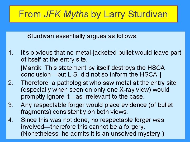 From JFK Myths by Larry Sturdivan essentially argues as follows: 1. 2. 3. 4. From JFK Myths by Larry Sturdivan essentially argues as follows: 1. 2. 3. 4.