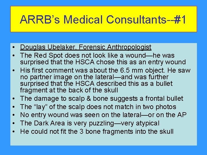 ARRB’s Medical Consultants--#1 • Douglas Ubelaker, Forensic Anthropologist • The Red Spot does not ARRB’s Medical Consultants--#1 • Douglas Ubelaker, Forensic Anthropologist • The Red Spot does not