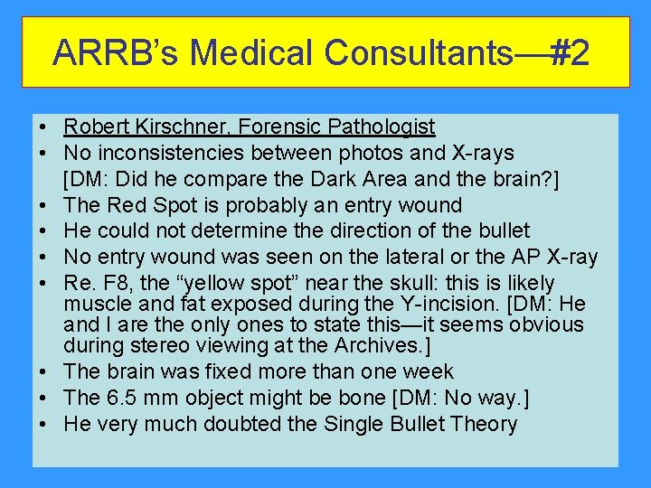 ARRB’s Medical Consultants—#2 • Robert Kirschner, Forensic Pathologist • No inconsistencies between photos ARRB’s Medical Consultants—#2 • Robert Kirschner, Forensic Pathologist • No inconsistencies between photos