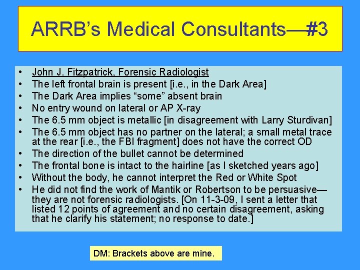 ARRB’s Medical Consultants—#3 • • • John J. Fitzpatrick, Forensic Radiologist The left frontal ARRB’s Medical Consultants—#3 • • • John J. Fitzpatrick, Forensic Radiologist The left frontal