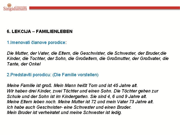 6. LEKCIJA – FAMILIENLEBEN 1. Imenovati članove porodice: Die Mutter, der Vater, die Eltern,