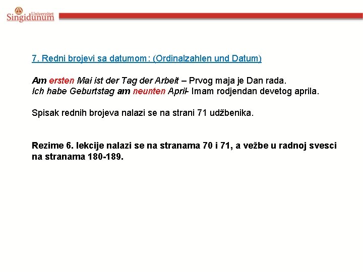 7. Redni brojevi sa datumom: (Ordinalzahlen und Datum) Am ersten Mai ist der Tag