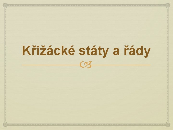Křižácké státy a řády 