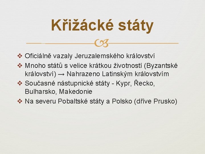 Křižácké státy v Oficiálně vazaly Jeruzalemského království v Mnoho států s velice krátkou životností