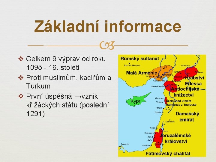 Základní informace v Celkem 9 výprav od roku 1095 - 16. století v Proti