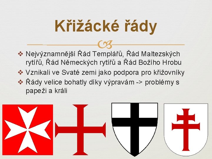 Křižácké řády v Nejvýznamnější Řád Templářů, Řád Maltezských rytířů, Řád Německých rytířů a Řád