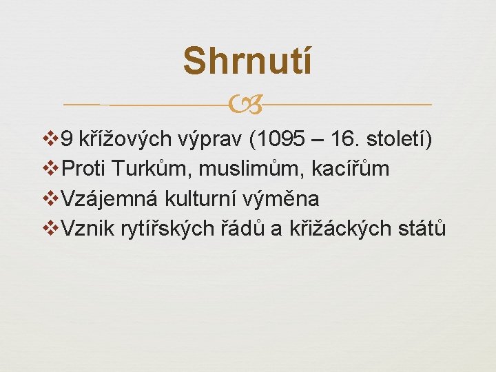 Shrnutí v 9 křížových výprav (1095 – 16. století) v. Proti Turkům, muslimům, kacířům