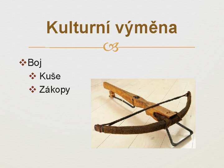 Kulturní výměna v. Boj v Kuše v Zákopy 