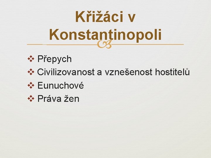 Křižáci v Konstantinopoli v Přepych v Civilizovanost a vznešenost hostitelů v Eunuchové v Práva