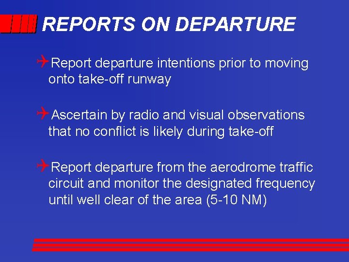 REPORTS ON DEPARTURE QReport departure intentions prior to moving onto take-off runway QAscertain by