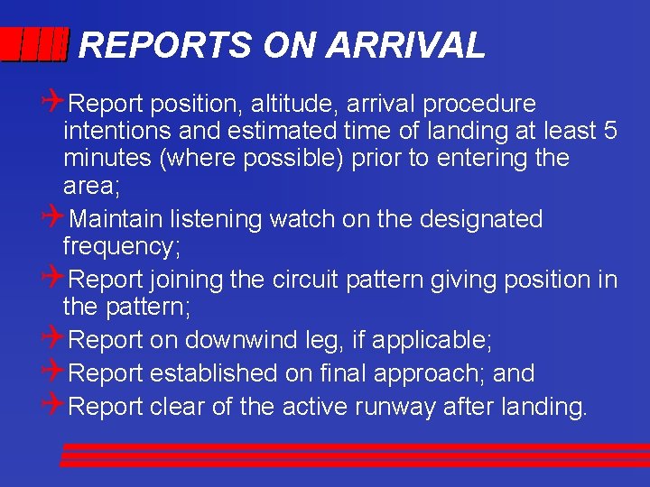 REPORTS ON ARRIVAL QReport position, altitude, arrival procedure intentions and estimated time of landing