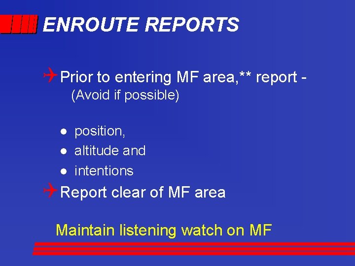 ENROUTE REPORTS QPrior to entering MF area, ** report (Avoid if possible) position, l