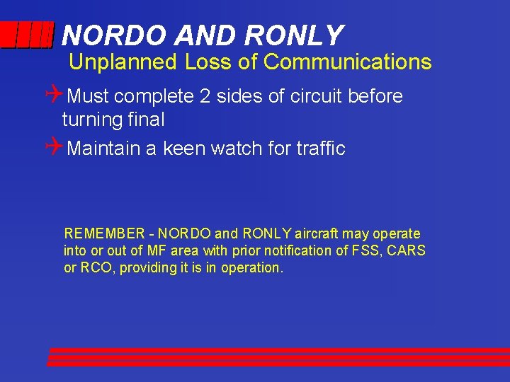 NORDO AND RONLY Unplanned Loss of Communications QMust complete 2 sides of circuit before