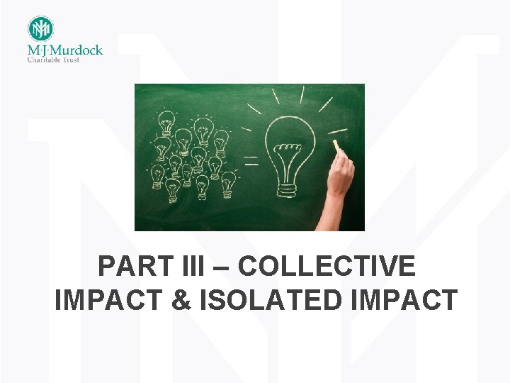 PART III – COLLECTIVE IMPACT & ISOLATED IMPACT 