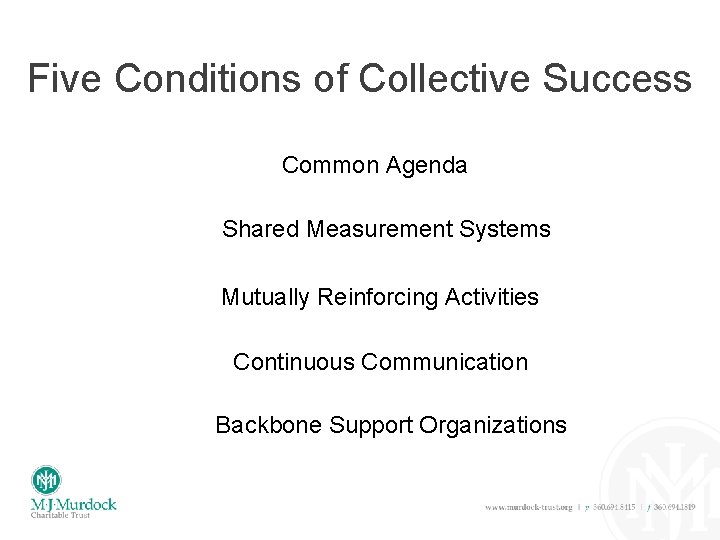 Five Conditions of Collective Success Common Agenda Shared Measurement Systems Mutually Reinforcing Activities Continuous