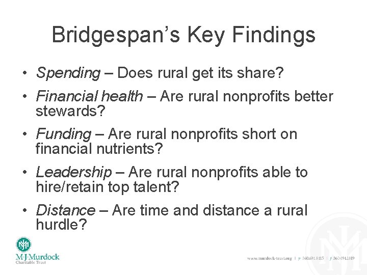 Bridgespan’s Key Findings • Spending – Does rural get its share? • Financial health