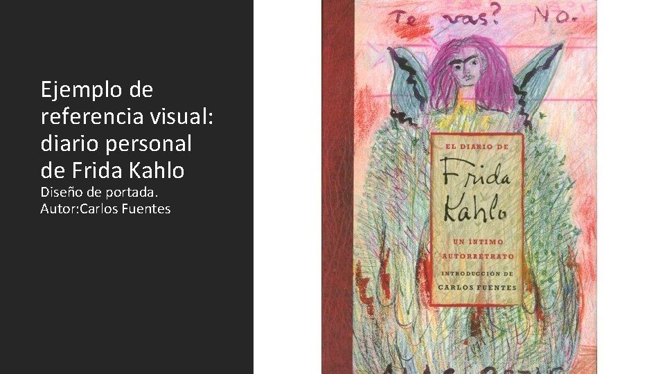 Ejemplo de referencia visual: diario personal de Frida Kahlo Diseño de portada. Autor: Carlos
