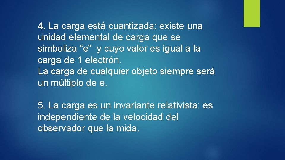 4. La carga está cuantizada: existe una unidad elemental de carga que se simboliza