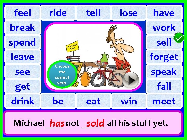 feel break spend leave see get drink ride tell lose eat win Choose the