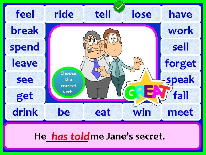 feel break spend leave see get drink ride tell told tell lose eat win