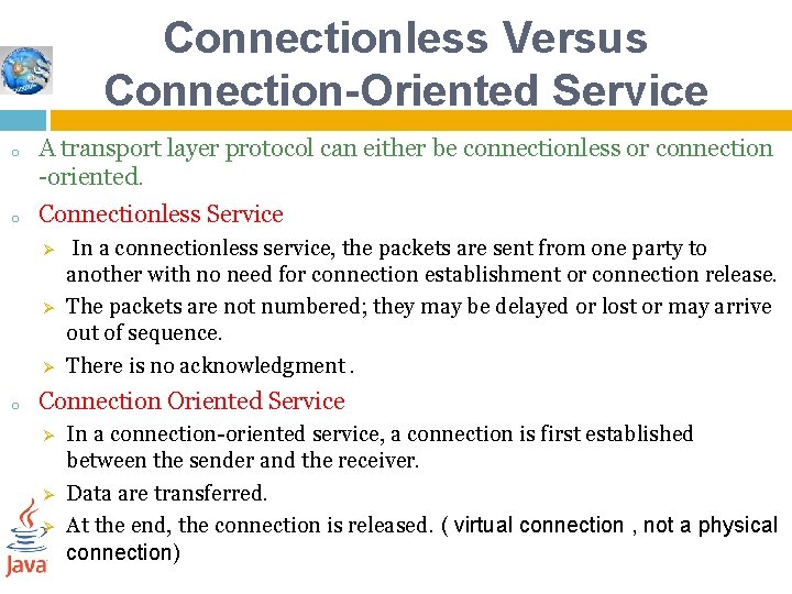 Connectionless Versus Connection-Oriented Service o o A transport layer protocol can either be connectionless