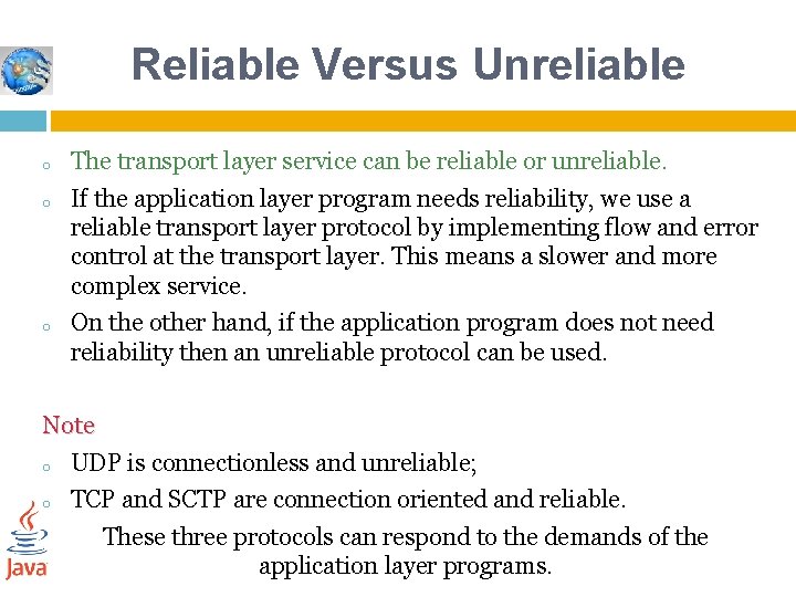 Reliable Versus Unreliable o o o The transport layer service can be reliable or