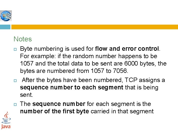 Notes Byte numbering is used for flow and error control. For example: if the