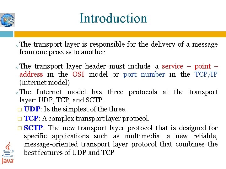 Introduction o The transport layer is responsible for the delivery of a message from