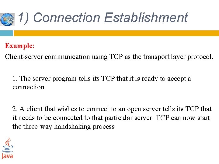 1) Connection Establishment Example: Client-server communication using TCP as the transport layer protocol. 1.