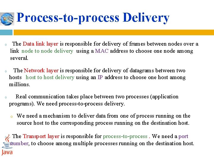 Process-to-process Delivery o o o The Data link layer is responsible for delivery of