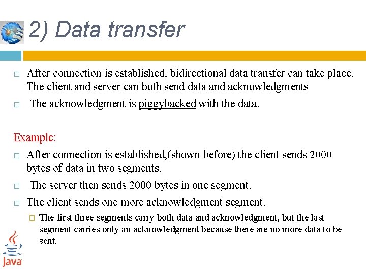 2) Data transfer After connection is established, bidirectional data transfer can take place. The