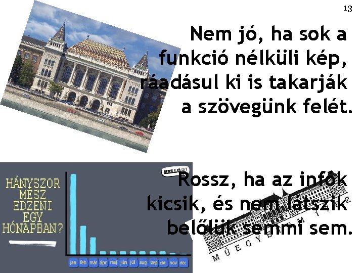 13 Nem jó, ha sok a funkció nélküli kép, ráadásul ki is takarják a