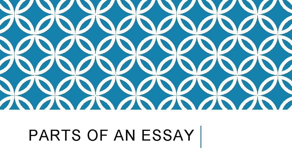 PARTS OF AN ESSAY 